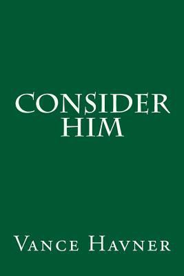 Consider Him 1500392944 Book Cover