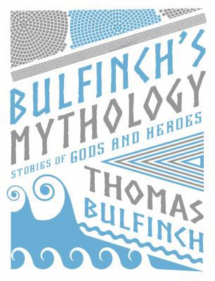 Bulfinch's Mythology: Stories of Gods and Heroes 0785836985 Book Cover