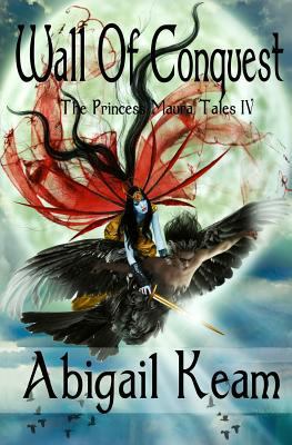 Wall Of Conquest: The Princess Maura Tales - Bo... 0997972971 Book Cover