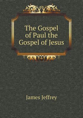 The Gospel of Paul the Gospel of Jesus 5518820720 Book Cover