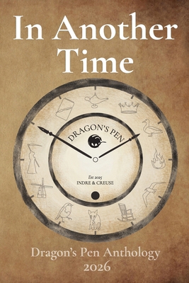 In Another Time: Dragon's Pen Anthology 2026 B0H2MSMYVQ Book Cover