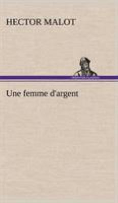 Une femme d'argent [French] 3849143988 Book Cover