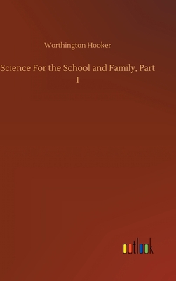 Science For the School and Family, Part I 3752403802 Book Cover