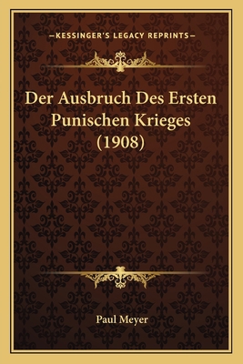 Der Ausbruch Des Ersten Punischen Krieges (1908) [German] 1167435605 Book Cover