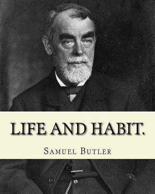 Life and habit. By: Samuel Butler (4 December 1... 1540665518 Book Cover