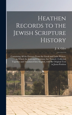 Heathen Records to the Jewish Scripture History... 101374358X Book Cover