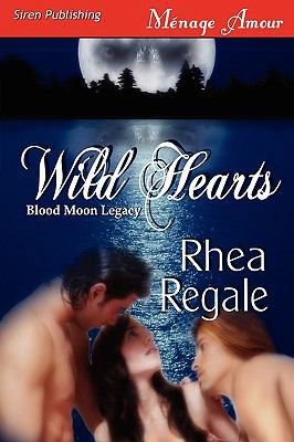 Wild Hearts [Blood Moon Legacy] (Siren Publishi... 1606019465 Book Cover