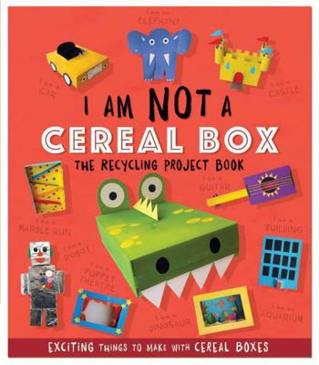 I Am Not A Cereal Box: The Recycling Project Book 1783124172 Book Cover