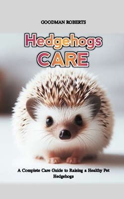 Hedgehogs: A Complete Care Guide to Raising a H...            Book Cover