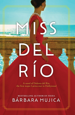 Miss del Rio: A Novel of Dolores del Rio, the F... [Large Print] B0BQ1KN2FM Book Cover