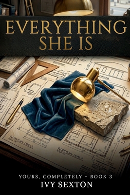 Everything She Is: Book 3 - Yours, Completely S... B0GZ3H18VB Book Cover