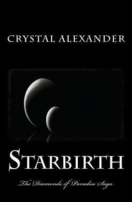 Starbirth: The Diamonds of Paradise Saga 1499578105 Book Cover