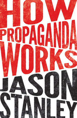 How Propaganda Works 0691164428 Book Cover