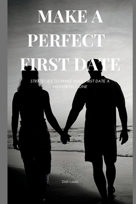 Make a Perfect First Date: Strategies to make y... B0BM3W81ZK Book Cover