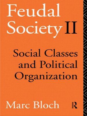 Feudal Society: Vol 2: Social Classes and Polit... 0415039185 Book Cover