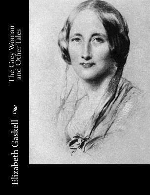The Grey Woman and Other Tales 1502468824 Book Cover