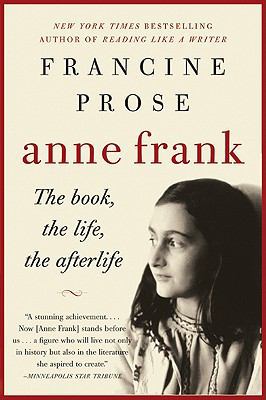 Anne Frank: The Book, the Life, the Afterlife 0061430803 Book Cover