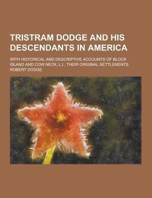 Tristram Dodge and His Descendants in America; ... 1230335692 Book Cover