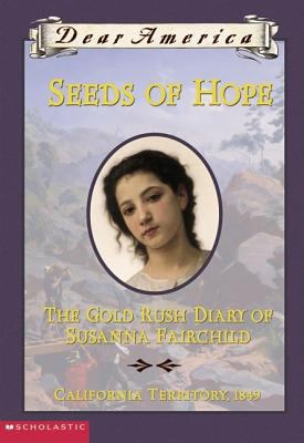 Seeds of Hope: The Gold Rush Diary of Susanna F... 0439445663 Book Cover