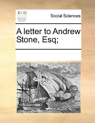 A letter to Andrew Stone, Esq; 1170226701 Book Cover