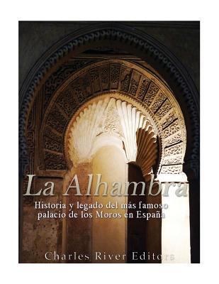 La Alhambra: Historia y legado del más famoso p... [Spanish] 1546897259 Book Cover