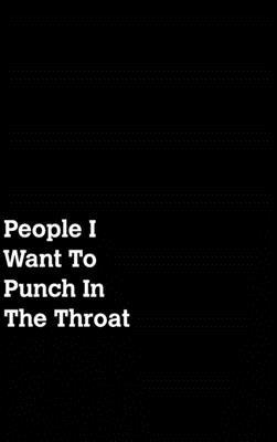 People I Want To Punch In The Throat 0464163250 Book Cover