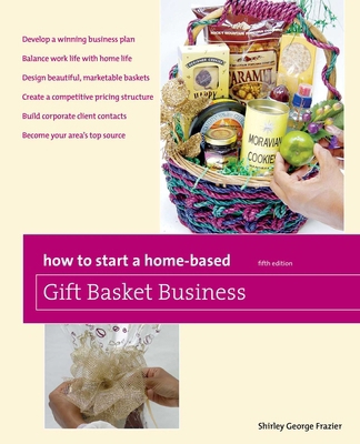 How to Start a Home-Based Gift Basket Business 0762759542 Book Cover