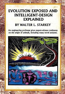 Evolution Exposed and Intelligent Designed Expl... 1462872255 Book Cover