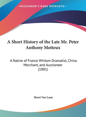 A Short History of the Late Mr. Peter Anthony M... 1161743375 Book Cover