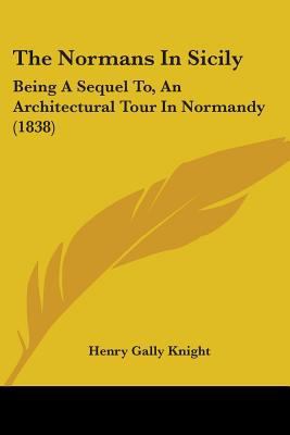 The Normans In Sicily: Being A Sequel To, An Ar... 1104317427 Book Cover