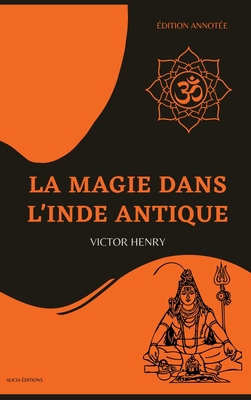 La Magie dans l'Inde antique: Édition annotée [French] 2384551000 Book Cover