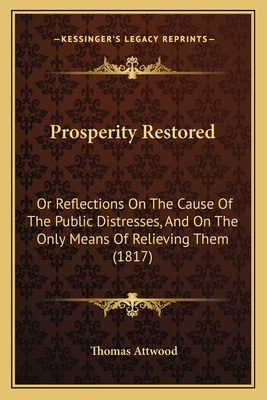 Prosperity Restored: Or Reflections On The Caus... 1165779978 Book Cover