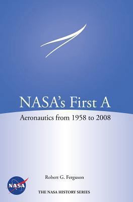 NASA's First A: Aeronautics from 1958-2008 (NAS... 1782665633 Book Cover