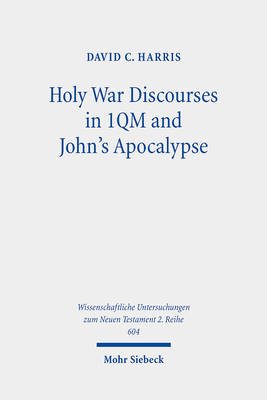 Holy War Discourses in 1qm and John's Apocalyps... 3161624289 Book Cover