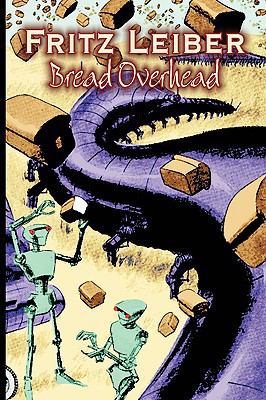 Bread Overhead by Fritz Leiber, Science Fiction... 1606642847 Book Cover