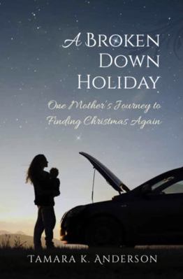 Paperback Broken-Down Holiday : One Mother's Journey to Finding Christmas Again Book