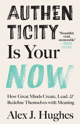Authenticity Is Your Now: How Great Minds Creat... B0DBJ4BHZW Book Cover