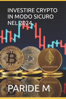 Investire Crypto in Modo Sicuro Nel 2024 [Italian] B0DBDSPZ8Y Book Cover