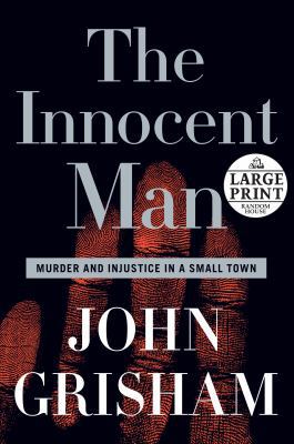 The Innocent Man: Murder and Injustice in a Sma... [Large Print] 0739326732 Book Cover