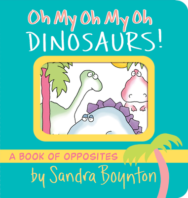 Oh My Oh My Oh Dinosaurs! B000UHDQD6 Book Cover