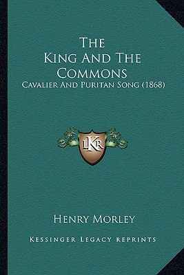 The King And The Commons: Cavalier And Puritan ... 1163899852 Book Cover