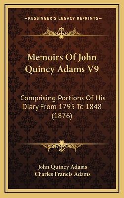 Memoirs Of John Quincy Adams V9: Comprising Por... 1168269008 Book Cover