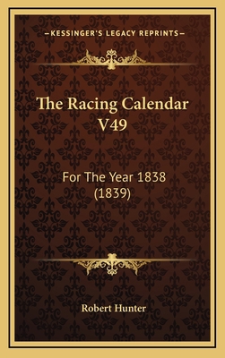 The Racing Calendar V49: For The Year 1838 (1839) 1165715104 Book Cover