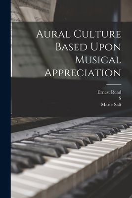 Aural Culture Based Upon Musical Appreciation 1017461910 Book Cover