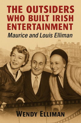 The Outsiders Who Built Irish Entertainment: Ma... 1803710918 Book Cover