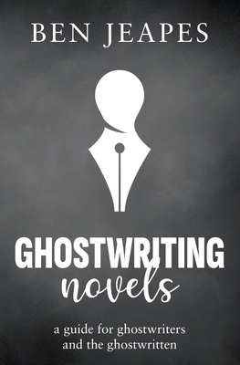 Ghostwriting Novels: A Guide for Ghostwriters a... 1068683007 Book Cover