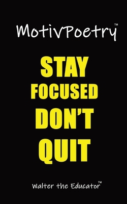 MotivPoetry: Stay Focused, Don't Quit! 108825098X Book Cover