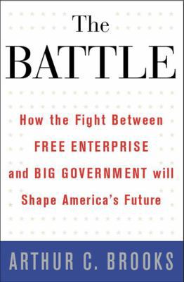 The Battle: How the Fight Between Free Enterpri... 0465019382 Book Cover