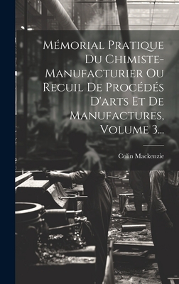 Mémorial Pratique Du Chimiste-manufacturier Ou ... [French] 1020588608 Book Cover