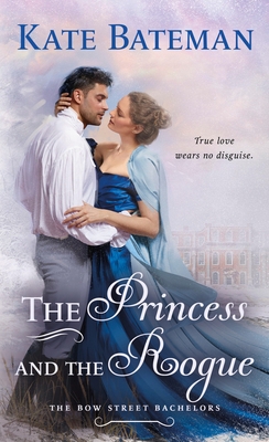 The Princess and the Rogue: A Bow Street Bachel... 1250306094 Book Cover